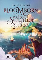 Bloomborn şi Războiul Sufletelor de Sticlă