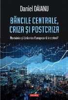 Băncile centrale, criza și postcriza. România și Uniunea Europeană încotro?