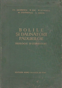 Bolile si daunatorii padurilor - Bilogie si combatere