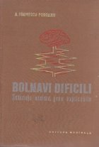 Bolnavi dificili Suferinte neclare greu