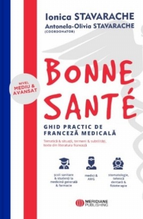 Bonne Sante. Ghid practic de franceza medicala, nivel mediu si avansat