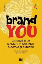 Brand you : creează-ţi un brand personal puternic şi autentic