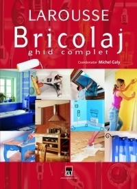 Bricolaj. Ghid complet, editia a 3-a