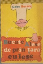 Bucate alese de prin tara culese