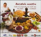 Bucatele noastre. Carte cu preparate mai mult sau mai putin romanesti