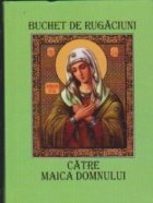 Buchet rugaciuni catre Maica Domnului