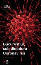 Bucurestiul sub dictatura coronavirus