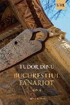 Bucureștiul fanariot.Viață cotidiană, divertisment, cultură