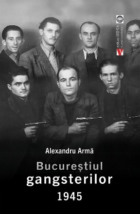 Bucureştiul gangsterilor : 1945