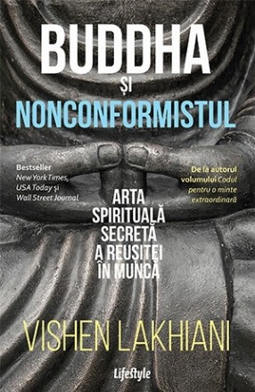 Buddha și nonconformistul. Arta spirituală secretă a reușitei în muncă