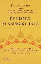 Budismul şi neuroştiinţa : conversaţii cu Dalai Lama despre teoriile spirituale şi ştiinţifice referito