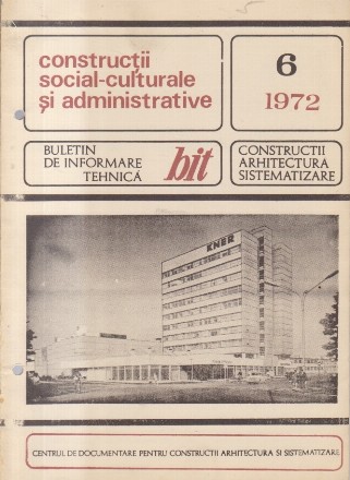 Buletin de Informare Tehnica, Nr. 6/1972 - Constructii social-culturale si administrative