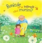 Bunicule, ce se intampla cand murim? Bunicule, ce se intampla cand murim?