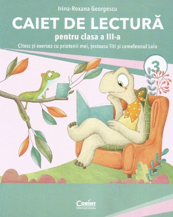 Caiet de lectură pentru clasa a III-a : citesc şi exersez cu prietenii mei, ţestoasa Titi şi cameleonul Lola
