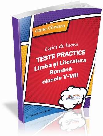 Caiet de lucru - Teste practice de limba si literatura romana pentru clasele V-VIII