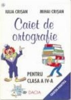 Caiet de ortografie - pentru clasa a IV-a, editia a II-a