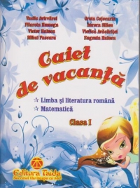 Caiet de vacanta  - Clasa I (Limba si literatura romana. Matematica)