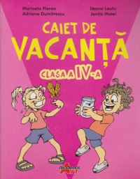 Caiet de vacanta. Clasa a IV-a