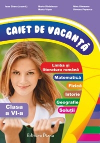 Caiet de vacanta clasa a VI-a ( limba romana, matematica, istorie, geografie, solutii)