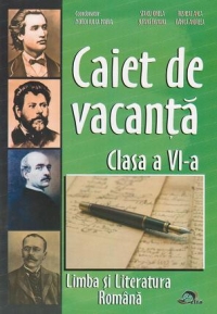 Caiet de vacanta. Limba si literatura romana - Clasa a VI-a