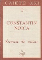 Caiete XXI Constantin Noica Lumea