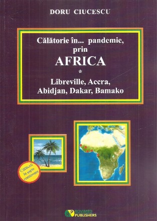 Calatorie in... pandemie, prin Africa. Libreville, Accra, Abidjan, Dakar, Bamako