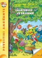 Calatoriile... ce pasiune! Geronimo Stilton (vol.5)