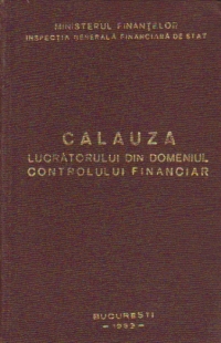 Calauza lucratorului din domeniul controlului financiar