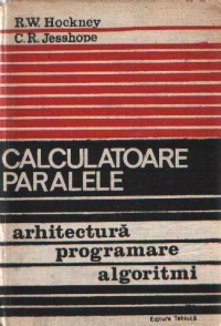 Calculatoare paralele - Arhitectura, programare si algoritmi, Editia a II-a