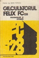 coperta Calculatorul FELIX FC128 - Programare si operare