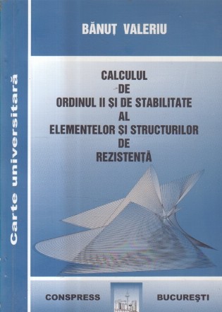 Calculul de ordinul II si de stabilitate al elementelor si structurilor de rezistenta
