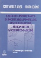 Calculul proiectarea incercarea pompelor ventilatoarelor
