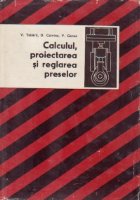 Calculul proiectarea reglarea preselor
