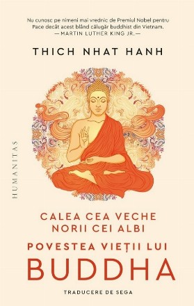 Calea cea veche, norii cei albi : povestea vieţii lui Buddha