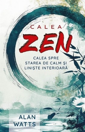 Calea Zen : calea spre starea de calm şi linişte interioară