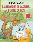 Caleidoscop vacanţă pentru curioşi caiet