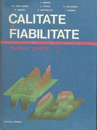 Calitate si Fiabilitate - Manual practic, Volumele I si II