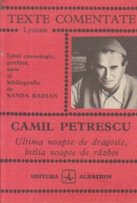 Camil Petrescu - Ultima noapte de dragoste, intiia noapte de razboi (Texte comentate)