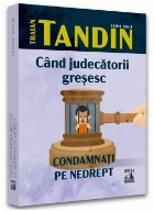 coperta Cand judecatorii gresesc. Condamnati pe nedrept