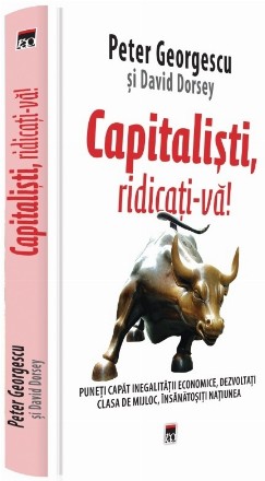 Capitalisti, ridicati-va! Puneti capat inegalitatii economice, dezvoltati clasa de mijloc, insanatositi natiunea