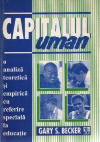 Capitalul uman. O analiza teoretica si empirica cu referire speciala la educatie
