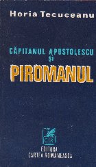 Capitanul Apostolescu si Piromanul