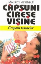Capsuni cirese visine Groparii toxinelor