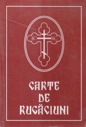 Carte de rugaciuni pentru trebuintele crestinului ortodox