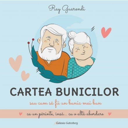 Cartea bunicilor sau cum să fii un bunic mai bun : ca un părinte, însă... cu o altă abordare