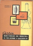 coperta Cartea muncitorului in industria de prelucrare a cauciucului