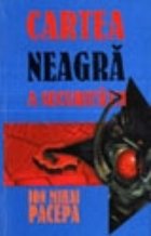 Cartea neagra securitatii (vol III):