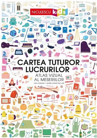 Cartea tuturor lucrurilor : atlas vizual al meseriilor