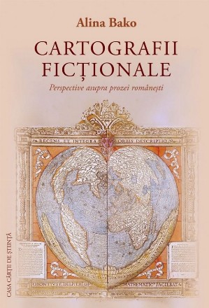 Cartografii ficţionale : perspective asupra prozei româneşti