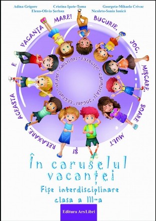 In caruselul vacantei. Fise interdisciplinare clasa a III-a